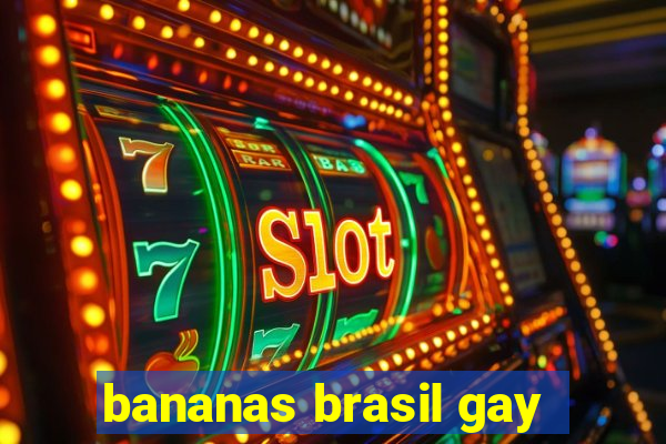 bananas brasil gay